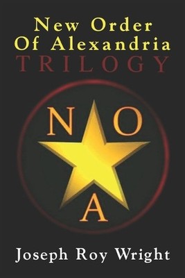 New Order Of Alexandria Trilogy by Joseph Roy Wright Paperback Book