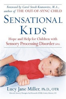 Sensational Kids: Hope and Help for Children with Sensory Processing Disorde...