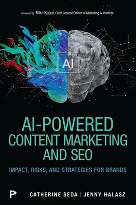 AI-Powered Content Marketing and SEO: Impact, Risks, and Strategies for Brands b