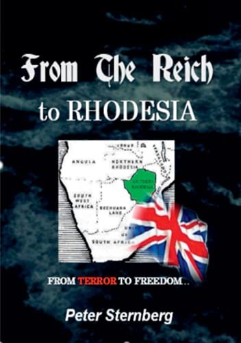 From the Reich to Rhodesia By Peter Sternberg, Hermoine Sternberg (ed)