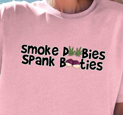 Smoke Doobies Spank Booties T-shirt | Funny Text Graphic Tee, Night Out Shirt