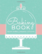 My Baking Book: Recipe Journal | Prompts | Activities: a DIY Blank Recipe Journa