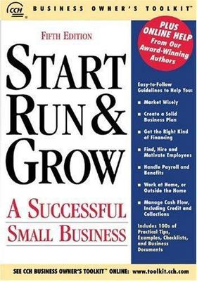 Start Run & Grow: A Successful Small Business by CCH Incorporated