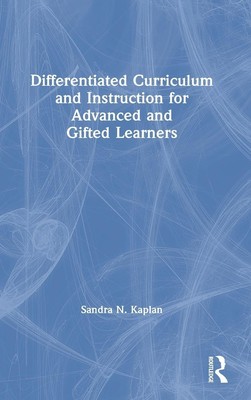 Sandra N. Kaplan | Differentiated Curriculum and Instruction for Advanced and...