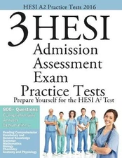 HESI A2 Practice Tests 2016: 3 HESI Admisison Assessment Exam Practic - GOOD