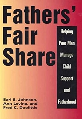Fathers' Fair Share : Helping Poor Men Manage Child Support and F