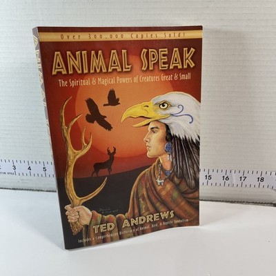 Animal Speak : The Spiritual and Magical Powers of Creatures Great and Small