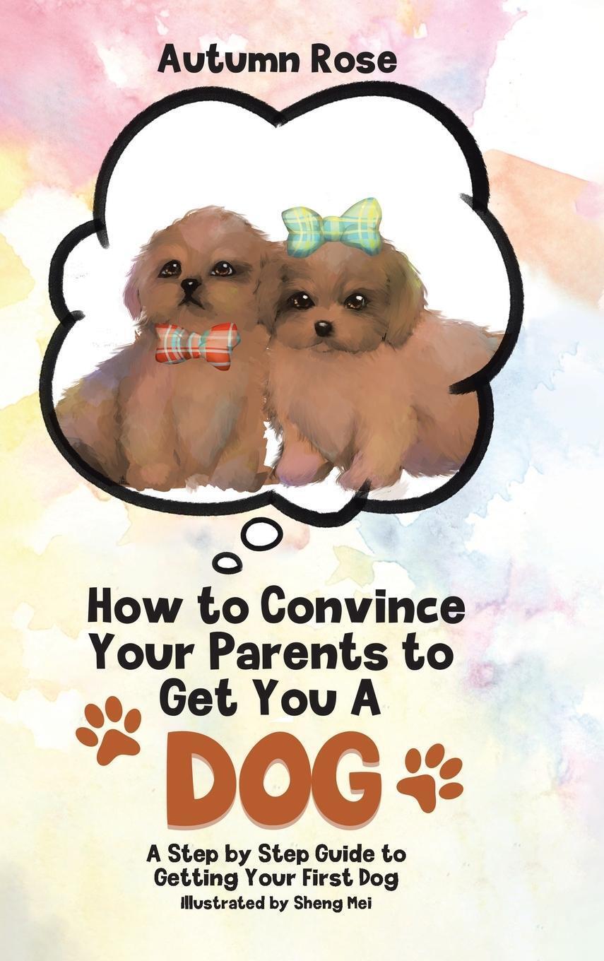 Thumbnail - Autumn Rose | How To Convince Your Parents To Get You A Dog | Buch |