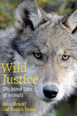 Wild Justice: The Moral Lives of Animals - Paperback NEW Bekoff, Marc 2009-05-30