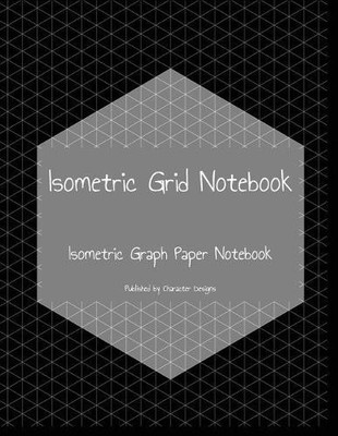 Character Designs Isometric Grid Notebook (Taschenbuch)