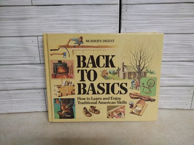 Back to Basics : How to Learn and Enjoy Traditional American Skills by Reader's