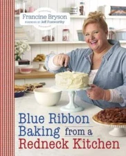 Blue Ribbon Baking from a Redneck Kitchen - Paperback By Bryson, Francine - GOOD