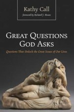 Great Questions God Asks, Questions That Unlock Great Issues K. Call Paperback