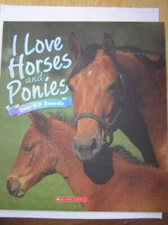 I Love Horses and Ponies, Over 50 Breeds - Paperback By Scholastic - VERY GOOD