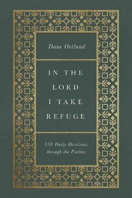 In the Lord I Take Refuge by Dane Ortlund (Hardback Book)