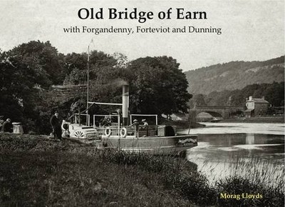 Old Bridge of Earn: with Forgandenny,..., Lloyds, Morag