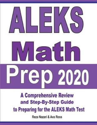 ALEKS Math Prep 2020: A Comprehensive Review and Step-By-Step Guide to
