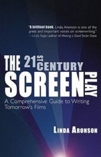 21st Century Screenplay : A Comprehensive Guide to Writing Tomorrow's Films, ...