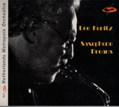 CD Lee Konitz & The Netherlands Metropole Orchestra: Saxophone Dreams