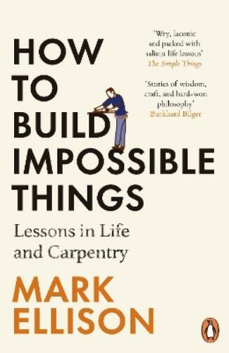 Mark Ellison How to Build Impossible Things (Tascabile)