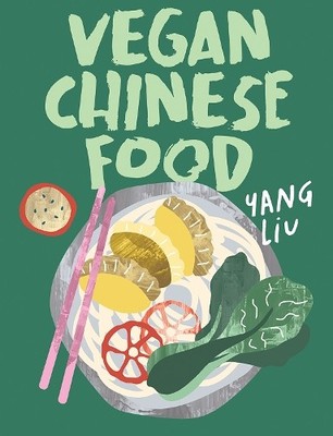 Yang Liu Katharina Pinczolits Vegan Chinese Food (Hardback) (UK IMPORT)