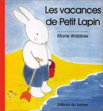 Les vacances de Petit Lapin, Marie Wabbes