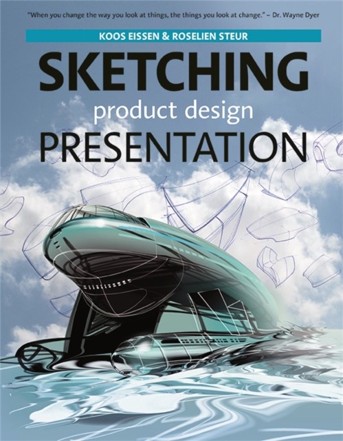 Sketching Product Design Presentation by Koos Eissen (Hardback Book)