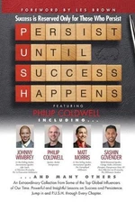 P. U. S. H. Persist until Success Happens Featuring Philip Coldwell: Success is