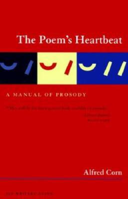 The Poem's Heartbeat: A Manual of Prosody, Revised Edition (Story Line Pr - GOOD
