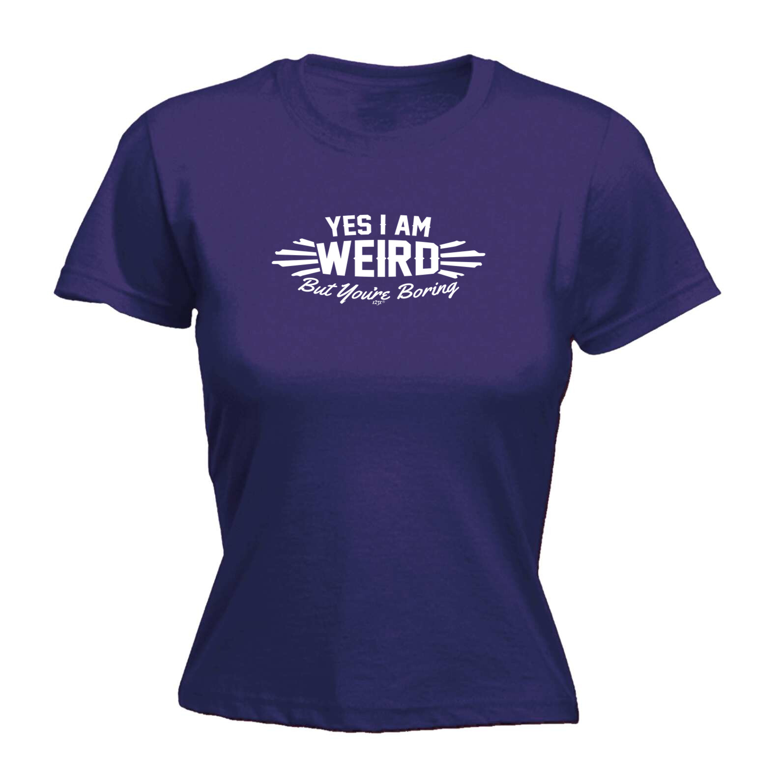 Yes Weird But Youre Boring - Womens T Shirt Funny T-Shirt Novelty gift tshirt
