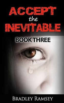 Accept the Inevitable By Bradley Ramsey - New Copy - 9781500432690