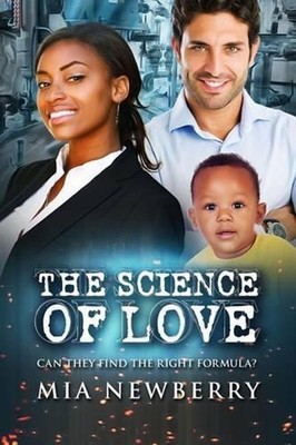 The Science Of Love: Can they find the right formula? by Mia Newberry (English)