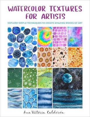 Watercolor Textures for Artists: Ex..., Calderón, Ana V