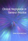 Clinical Negligence in General Practice by Michael Drury (Paperback, 1992)