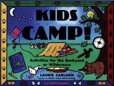 Kids Camp! : Activities for the Backyard or Wilderness Paperback