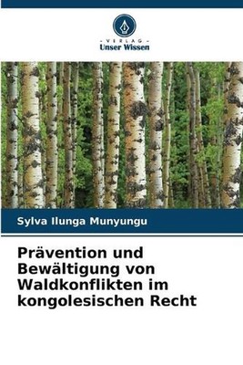 Prvention und Bewltigung von Waldkonflikten im kongolesischen Recht by Sylva Ilu