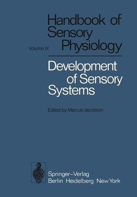 Development of Sensory Systems (Handbook of Sensory Physiology IX) Jacobson, M.,