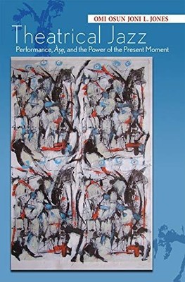 Theatrical Jazz: Performance, Àse, and the Power of the Present Moment: Performa
