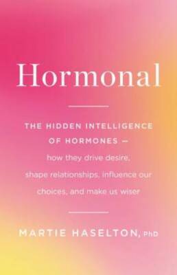 Hormonal: The Hidden Intelligence of Hormones -- How They Drive Desi - VERY GOOD