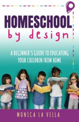 Homeschool By Design: A Beginners Guide to Ed- paperback, 1988453232, Vella, new