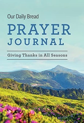 Our Daily Bread Prayer Journal: Giving Thanks in All...