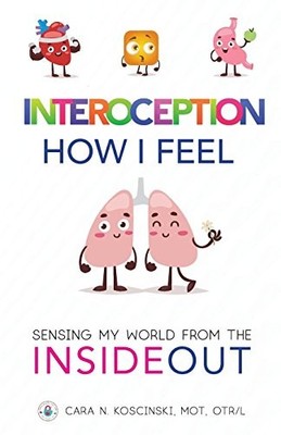 Interoception: How I Feel: Sensing My World from the Inside Out,
