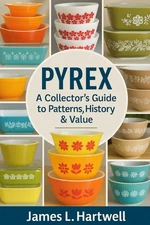 Vintage Pyrex: A Collector’s Guide to Patterns, History & Value Paperback –... 
