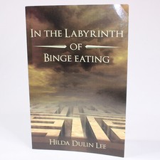 SIGNED In The Labyrinth Of Binge Eating By The Author Hilda Dulin Lee Paperback