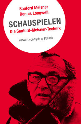 Sanford Meisner; Dennis Longwell; Tanja Handels; Sydney Pollack / Schauspielen.