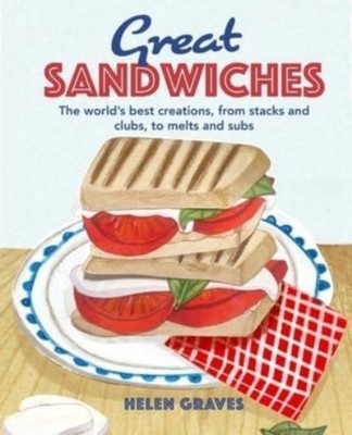 Great Sandwiches: The World's Best Combos, from  by Katherine Bebo HARDBACK
