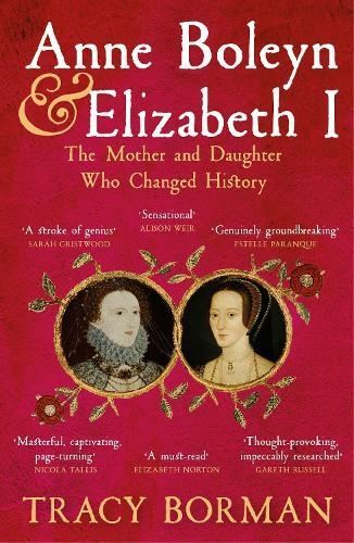 Anne Boleyn & Elizabeth I by Tracy Borman Paperback