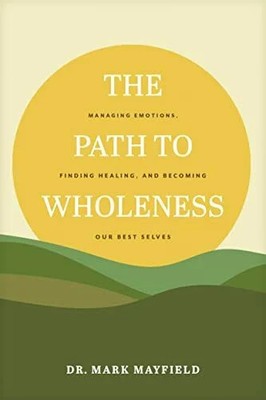 The Path to Wholeness: Managing Emotions, Buch NavPress Publishing Group