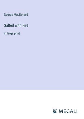 George Macdonald | Salted with Fire | Buch | Englisch (2024) | in large print