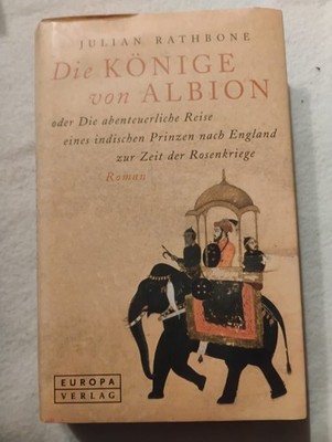 Die Könige von Albion Oder die abenteuerliche Reise eines indischen Prinzen nach